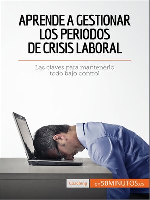 cover image of Aprende a gestionar los periodos de crisis laboral